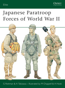 Japanese Paratroop Forces of World War II by Gordon L. Rottman, Akira Takizawa, Mike Chappell, Adam Hook, Richard Hook, 9781841769035