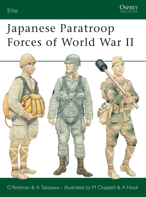 Japanese Paratroop Forces of World War II by Gordon L. Rottman, Akira Takizawa, Mike Chappell, Adam Hook, Richard Hook, 9781841769035