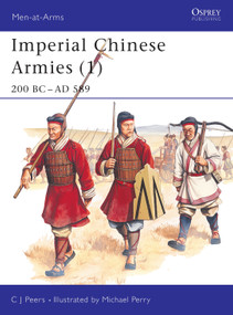 Imperial Chinese Armies (1) (200 BC-AD 589) by CJ Peers, Michael Perry, 9781855325142