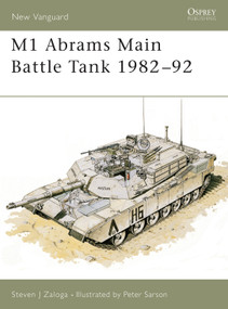 M1 Abrams Main Battle Tank 1982-92 by Steven J. Zaloga, Peter Sarson, 9781855322837