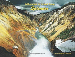 Yellowstone & Grand Teton Splendor by Dennis W. Linnehan, 9781591521525