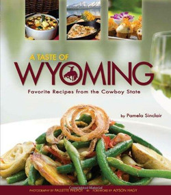 Taste of Wyoming by Pamela J. Sinclair,Alyson Hagy, 9781560374589