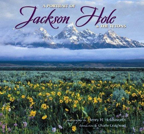 Portrait of Jackson Hole & the Tetons, 9781560374091