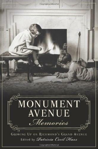 Monument Avenue Memories: (Growing Up on Richmond's Grand Avenue) by Patricia Cecil Hass, 9781626190467