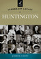 Legendary Locals of Huntington by James E. Casto, 9781467100335