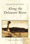 Along the Delaware River by Richard C. Albert, Carrie E. Albert, 9780738510064
