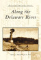 Along the Delaware River by Richard C. Albert, Carrie E. Albert, 9780738510064