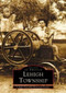 Lehigh Township by Lehigh Township Historical Society, 9780738510217