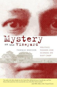 Mystery on the Vineyard: (Politics, Passion and Scandal on East Chop) by Thomas Dresser, 9781596294233
