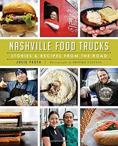 Nashville Food Trucks: (Stories & Recipes from the Road) by Julie Festa, 9781626195400