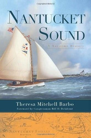 Nantucket Sound: (A Maritime History) by Theresa Mitchell Barbo, 9781596296879