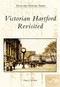 Victorian Hartford Revisited by Tomas J. Nenortas, 9780738549989
