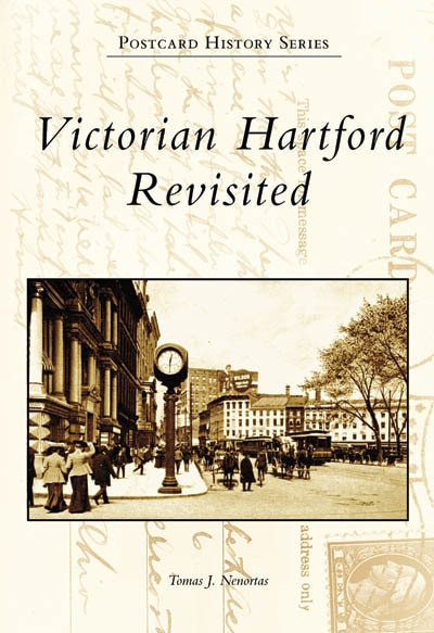 Victorian Hartford Revisited by Tomas J. Nenortas, 9780738549989