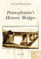 Pennsylvania's Historic Bridges by Fred J. Moll, 9780738549941