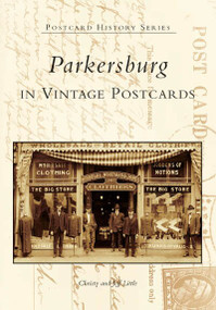 Parkersburg in Vintage Postcards by Christy Little, Jeff Little, 9780738518176
