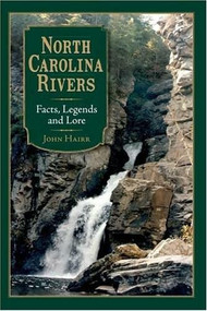 North Carolina Rivers: (Facts, Legends and Lore) by John Hairr, 9781596292581