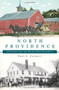 North Providence: (A History and the People Who Shaped It) by Paul F. Caranci, 9781609497187