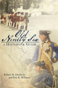 Old Ninety Six: (A History and Guide) by Robert Dunkerly, Eric Williams, 9781596291140