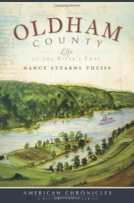 Oldham County: (Life at the River's Edge) by Nancy Stearns Theiss, 9781596298620