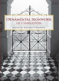 Ornamental Ironwork of Charleston by William P. Baldwin, 9781596293670