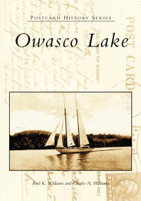 Owasco Lake by Paul K. Williams, Charles N. Williams, 9780738511313