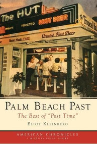 Palm Beach Past: (The Best of "Post Time") by Eliot Kleinberg, 9781596291157