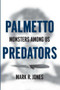 Palmetto Predators: (Monsters Among Us) by Mark R. Jones, 9781596293960
