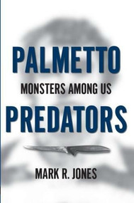 Palmetto Predators: (Monsters Among Us) by Mark R. Jones, 9781596293960
