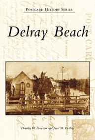 Delray Beach by Dorothy W. Patterson, Janet M. DeVries, 9780738553306