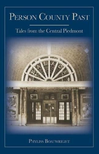 Person County Past: (Tales from the Central Piedmont) by Phyliss Boatwright, 9781596291539