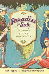 Paradise for Sale: (Florida's Booms and Busts) by Nick Wynne, Richard Moorhead, 9781596298446