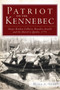 Patriot on the Kennebec: (Major Reuben Colburn, Benedict Arnold and the March to Quebec, 1775) by Mark A. York, 9781609495008