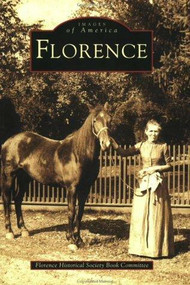 Florence - 9780738512952 by Florence Historical Society Book Committee, 9780738512952