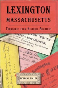 Lexington, Massachusetts: (Treasures from Historic Archives) by Richard P. Kollen, 9781596291034