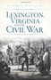 Lexington, Virginia and the Civil War by Richard Williams Jr., 9781609493912