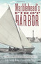 Marblehead's First Harbor: (The Rich History of a Small Fishing Port) by Hugh Peabody Bishop, Brenda Bishop Booma, 9781609494971