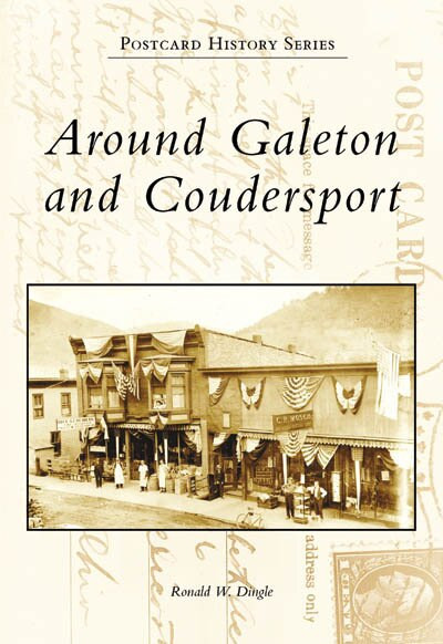 Around Galeton and Coudersport by Ronald W. Dingle, 9780738557199
