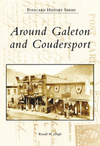 Around Galeton and Coudersport by Ronald W. Dingle, 9780738557199