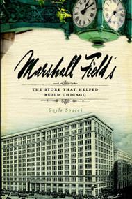 Marshall Field's: (The Store that Helped Build Chicago) by Gayle Soucek, 9781596298545