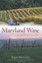 Maryland Wine: (A Full-Bodied History) by Regina Mc Carthy, Kevin Atticks, 9781609492472