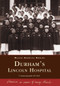Durham's Lincoln Hospital by P. Preston Reynolds M.D. Ph.D., 9780738513669