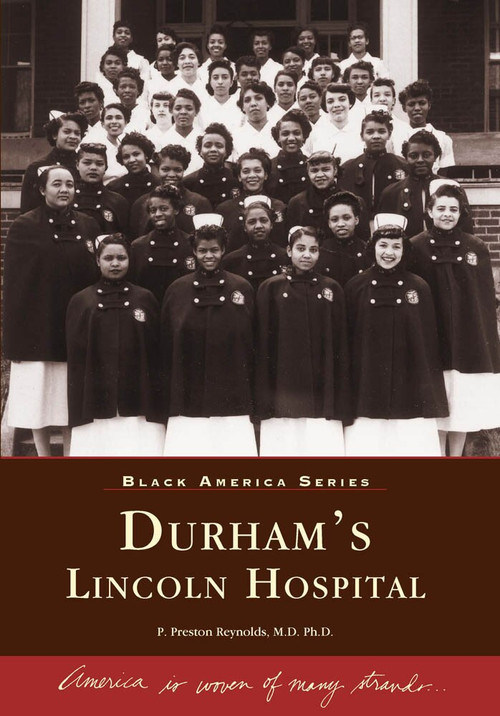 Durham's Lincoln Hospital by P. Preston Reynolds M.D. Ph.D., 9780738513669