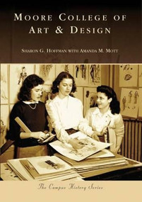 Moore College of Art & Design by Sharon G. Hoffman, Amanda M. Mott, 9780738556598