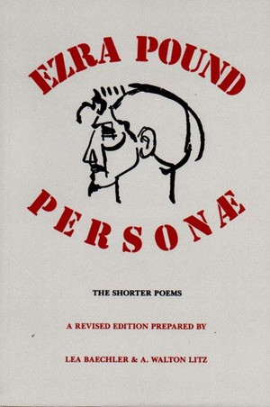 Personae (The Shorter Poems) by Ezra Pound, Lea Baechler, A. Walton Litz, 9780811211383