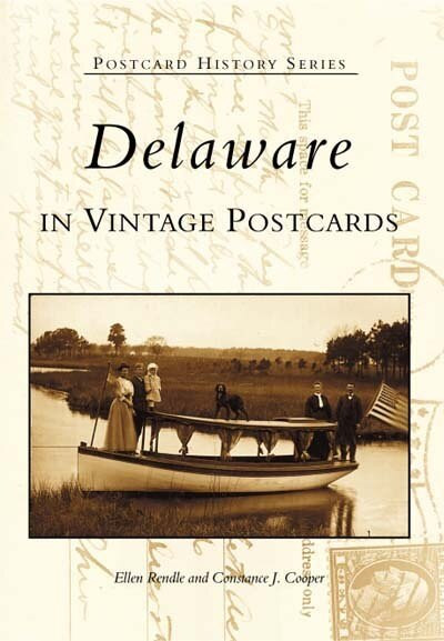 Delaware in Vintage Postcards by Ellen Rendle, Constance J. Cooper, 9780738513805