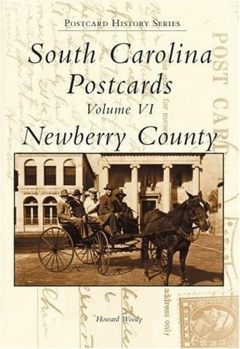 South Carolina Postcards Volume VI: (Newberry County) by Howard Woody, 9780738513911