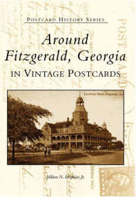 Around Fitzgerald, Georgia in Vintage Postcards by Milton N. Hopkins Jr., 9780738514062
