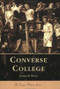 Converse College by Jeffrey R. Willis, 9780738514024