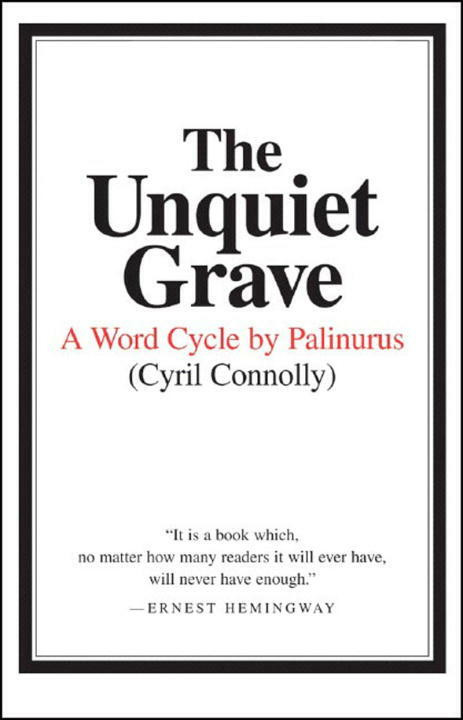 The Unquiet Grave (A Word Cycle by Palinurus) by Cyril Connolly, 9780892550586