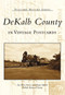 DeKalb County in Vintage Postcards by Sue Ellen Owens, Megan Milford, DeKalb Historical Society, 9780738514017